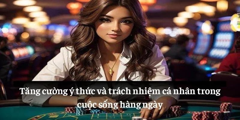 Tăng cường ý thức và trách nhiệm cá nhân trong cuộc sống hàng ngày